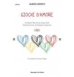 Vent’anni di Olimpiadi in un libro: da Atlanta ’96 a Rio 2016 Alberto Caprotti racconta le gesta degli atleti attraverso emozioni e sentimenti.